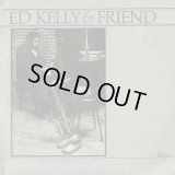 Ed Kelly & Friend / S.T.
