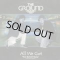 The Ground / All We Got