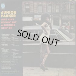 画像2: Junior Parker / Love Ain't Nothin' But A Business Goin' On 