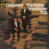 The Walter Wanderley Trio / Cheganca