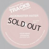 Jackmaster Hater / Your Mind (Passion)