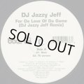 DJ Jazzy Jeff / For Da Love Of Da Game (DJ Jazzy Jeff Remix) c/w Rock Wit U (Yoruba Soul Mix)