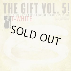 画像: T-White ‎/ House Shoes & Street Corner Music Present: The Gift Vol. 5! 