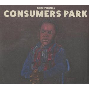 画像: Chuck Strangers / Consumers Park (CD)