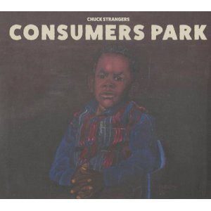画像: Chuck Strangers / Consumers Park (CD)