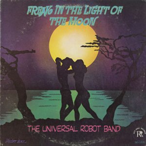 画像: The Universal Robot Band / Freak In The Light Of The Moon